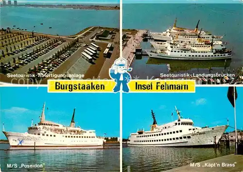 AK / Ansichtskarte Burgstaaken Seetouristik Landungsbruecken M.S. Kaeptn Brass Poseidon Kat. Insel Fehmarn