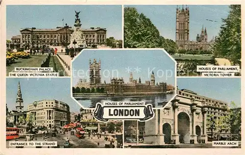 AK / Ansichtskarte London Buckingham Palast Queen Victoria Statue Houses of Parliament Victoria Tower Marble Arch The Strand Kat. City of London