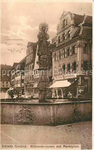 AK / Ansichtskarte Schwaebisch Gmuend Roehrenbrunnen mit Marktplatz Kat. Schwaebisch Gmuend