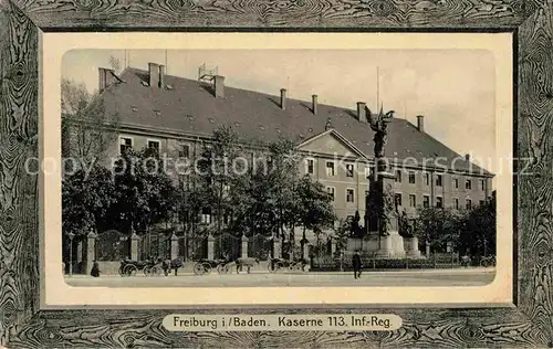 AK / Ansichtskarte Freiburg Breisgau Kaserne 113 Infanterie Regiment Kat. Freiburg im Breisgau