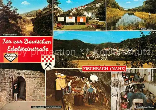AK / Ansichtskarte Fischbach Nahe Hosenbachtal Fischweiher Historisches Kupferbergwerk Edelsteinschleifer