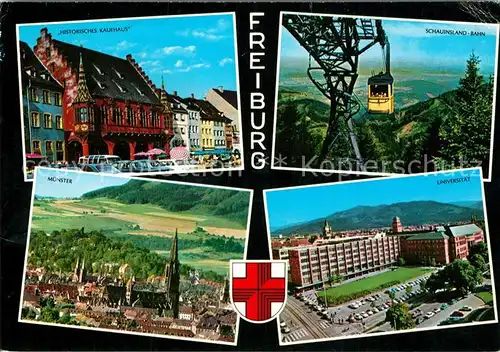 AK / Ansichtskarte Freiburg Breisgau Historisches Kaufhaus Marktplatz Muenster Universitaet Schauinsland Bergbahn Kat. Freiburg im Breisgau