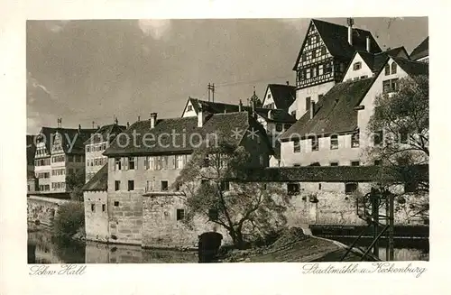 AK / Ansichtskarte Schwaebisch Hall Stadtmuehle Keckenburg Kat. Schwaebisch Hall