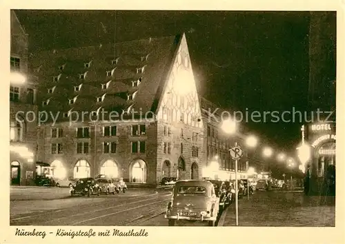 AK / Ansichtskarte Nuernberg Koenigstrasse mit Mauthalle Nachtaufnahme Kat. Nuernberg