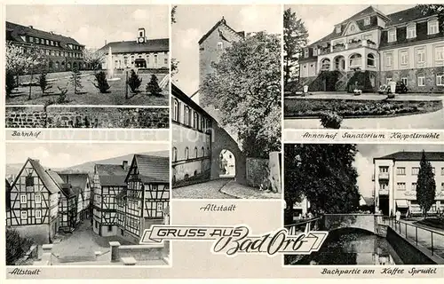 AK / Ansichtskarte Bad Orb Bahnhof Altstadt Annenhof Sanatorium Kuppelsmuehle Kaffee Sprudel Kat. Bad Orb