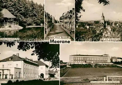 AK / Ansichtskarte Meerane Wilhelm Wunderlich Park Steile Wand Bergstrasse Kirche Bahnhof Karl Liebknecht Haus Sportplatz Kat. Meerane