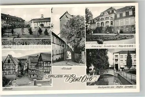 AK / Ansichtskarte Orb Bad Bahnhof Annenhof Sanatorium Kueppelsmuehle Altstadt Kaffee Sprudel Kat. Bad Orb