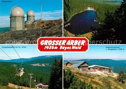 AK / Ansichtskarte Grosser Arber Radarstation Arbersee Schutzhaus Bergstation Sessellift Kat. Bayerisch Eisenstein