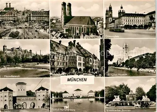 AK / Ansichtskarte Muenchen Karlsplatz Maximilianeum Isartor Dom Frauenkirche Hofbraeuhaus Schloss Nymphenburg Odensplatz Deutsches Museum Wittelsbacher Brunnen Kat. Muenchen