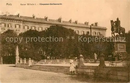 AK / Ansichtskarte Metz Moselle Kaiser Wilhelm  Kat. Metz