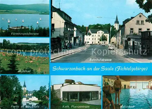 AK / Ansichtskarte Schwarzenbach Saale Foermitzspeichersee Bahnhofstrasse Waldbad Partie an der Saale Hallenbad  Kat. Schwarzenbach a.d.Saale