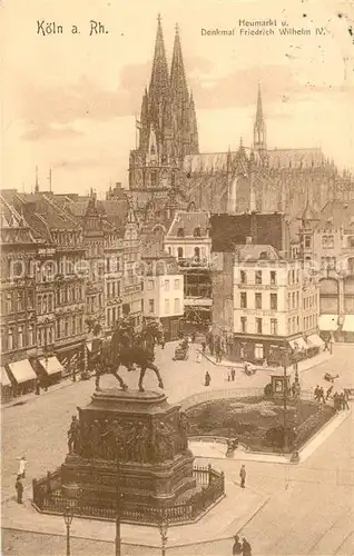 AK / Ansichtskarte Koeln Rhein Heumarkt Denkmal Friedrch Wilhelm IV Kat. Koeln