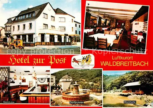 AK / Ansichtskarte Waldbreitbach Wied Hotel Zur Post Rittersaal Gaststube Dorfbrunnen Blockhuette Kat. Waldbreitbach