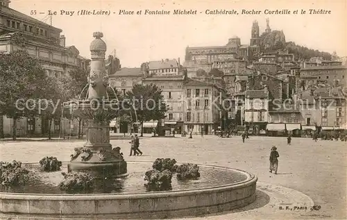 AK / Ansichtskarte Le Puy en Velay Place Fontaine Michelet Cathedrale Corneille Theatre Kat. Le Puy en Velay