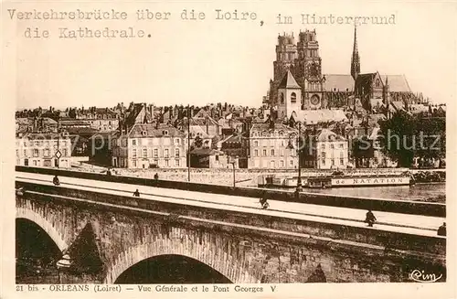 AK / Ansichtskarte Orleans Loiret Vue generale et le Pont Georges V Cathedrale Kat. Orleans