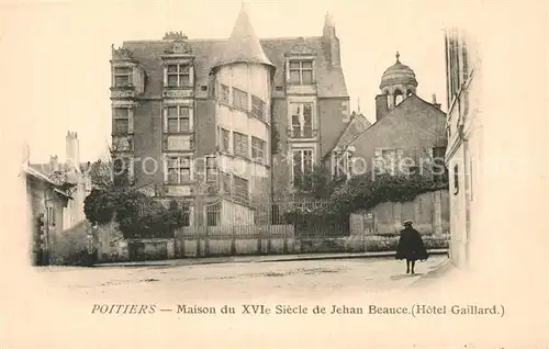 AK / Ansichtskarte Poitiers Vienne Maison du XVIe siecle de Jehan Beauce Hotel Gaillard Kat. Poitiers