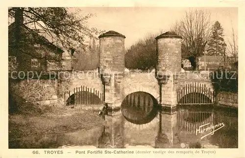 AK / Ansichtskarte Troyes Aube Pont Fortifie Sainte Catherine Kat. Troyes