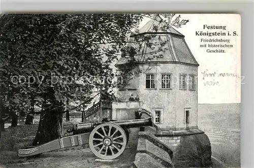 AK / Ansichtskarte Koenigstein Saechsische Schweiz Festung Friedrichsburg mit historischem Geschuetz Kat. Koenigstein Saechsische Schweiz