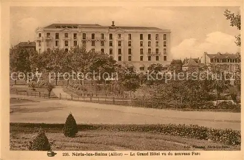 AK / Ansichtskarte Neris les Bains Grand Hotel vu du nouveau Parc Kat. Neris les Bains