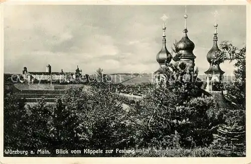 AK / Ansichtskarte Wuerzburg Blick vom Kaeppele zur Festung Kat. Wuerzburg