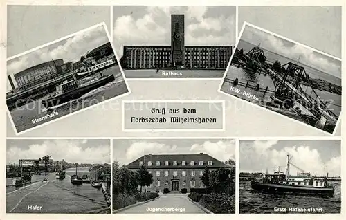 AK / Ansichtskarte Wilhelmshaven Strandhalle Rathaus KW Bruecke Hafen Jugendherberge Hafeneinfahrt Kat. Wilhelmshaven