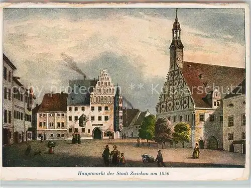 AK / Ansichtskarte Zwickau Sachsen Hauptmarkt um 1850 Festpostkarte Kuenstlerkarte 800 Jahre Zwickau Kat. Zwickau