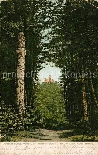 AK / Ansichtskarte Eisenach Thueringen Durchblick von der Hohensonne nach der Wartburg Kat. Eisenach