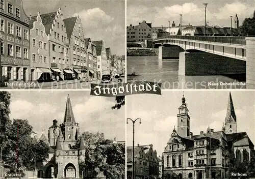 AK / Ansichtskarte Ingolstadt Donau Theresienstrasse Neue Donaubruecke Kreuztor Rathaus Kat. Ingolstadt