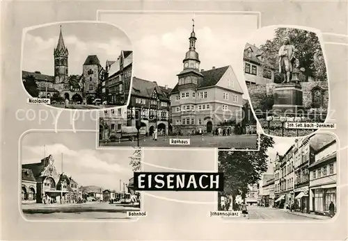 AK / Ansichtskarte Eisenach Thueringen Rathaus Nicolaitor Bahnhof Johannisplatz Johann Sebastian Bach Denkmal Kat. Eisenach