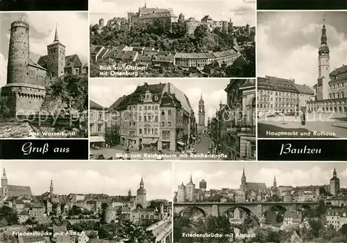 AK / Ansichtskarte Bautzen Alte Wasserkunst Ortenburg Hauptmarkt Rathaus Reichenturm und Reichenstrasse Friedensbruecke mit Altstadt  Kat. Bautzen