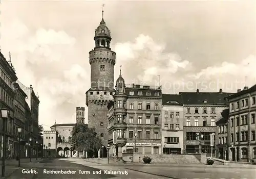 AK / Ansichtskarte Goerlitz Sachsen Reichenbacher Turm und Kaisertrutz Kat. Goerlitz