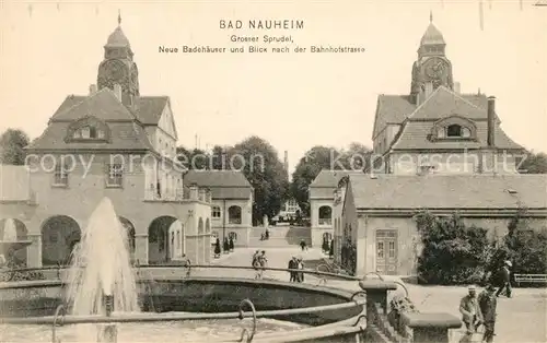 AK / Ansichtskarte Bad Nauheim Grosser Sprudel Badehaeuser Bahnhofstrasse Kat. Bad Nauheim