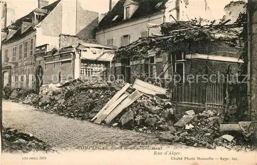 AK / Ansichtskarte Compiegne Oise Rue d Alger apres le bombardement ruines Grande Guerre Kat. Compiegne