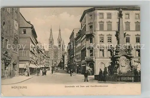 AK / Ansichtskarte Wuerzburg Domstrasse mit Dom und Vierroehrenbrunnen Kat. Wuerzburg
