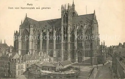 AK / Ansichtskarte Metz Moselle Dom vom Kammerplatz aus gesehen Kat. Metz