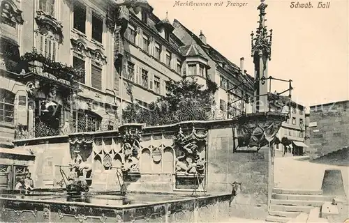 AK / Ansichtskarte Schwaebisch Hall Marktbrunnen Pranger Kat. Schwaebisch Hall