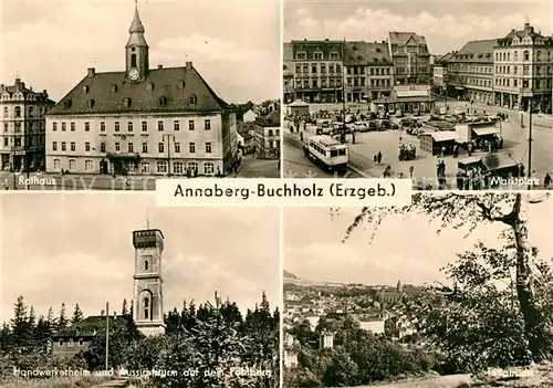 AK / Ansichtskarte Annaberg Buchholz Erzgebirge Rathaus Marktplatz Handerkerheim Aussichtsturm Poehlberg Panorama Kat. Annaberg