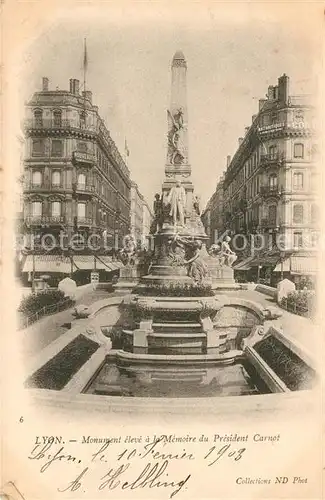 AK / Ansichtskarte Lyon France Monument eleve a la Memoire du President Carnot Kat. Lyon