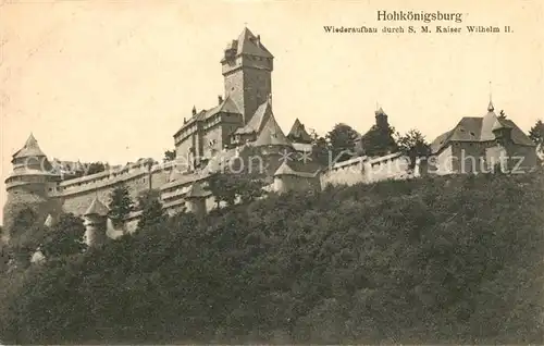 AK / Ansichtskarte Hohkoenigsburg Haut Koenigsbourg Wiederaufbau durch S. M. Kaiser Wilhelm den 2. Kat. Orschwiller