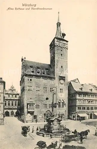 AK / Ansichtskarte Wuerzburg Altes Rathaus und Vierroehrenbrunnen Kat. Wuerzburg