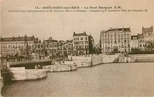 AK / Ansichtskarte Boulogne sur Mer Pont Marguet Kat. Boulogne sur Mer