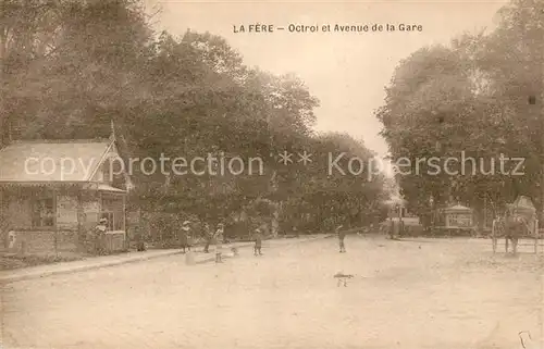 AK / Ansichtskarte La Fere Aisne Octroi et Avenue de la Gare Kat. La Fere