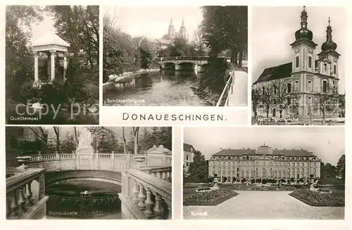 AK / Ansichtskarte Donaueschingen Quelltempel Schloss Donauquelle Schuetzenbruecke Kat. Donaueschingen