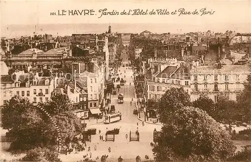 AK / Ansichtskarte Le Havre Jardin de l Hotel de Ville et Rue de Paris Kat. Le Havre