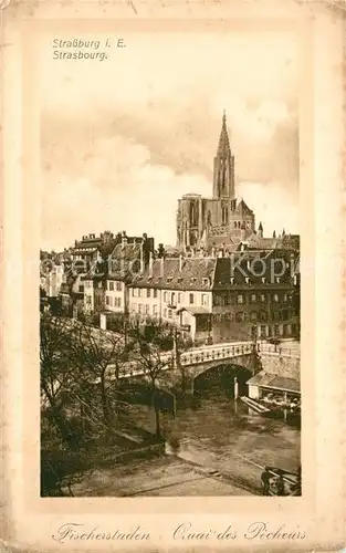 AK / Ansichtskarte Strassburg Elsass Fischerstaden Muenster Quai des Pecheurs Cathedrale Kat. Strasbourg