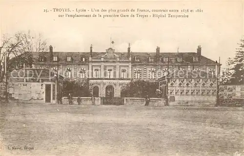 AK / Ansichtskarte Troyes Aube Lycee Lun des plus grands de France sur emplacement de la premiere Gare de Troyes Hopital Temporaire Kat. Troyes