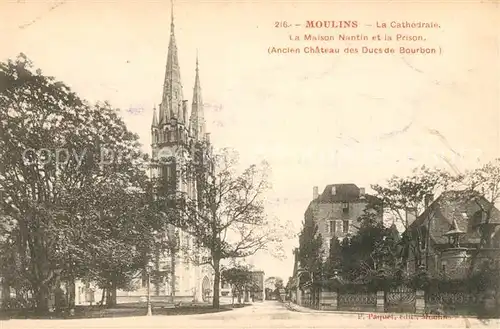 AK / Ansichtskarte Moulins Allier La Cathedrale La Maison Nantin et la Prison Kat. Moulins