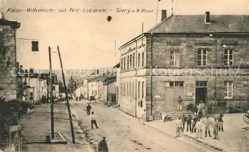 AK / Ansichtskarte Sivry sur Meuse Kaiser Wilhelm Strasse Soldaten Feldlazarett Kat. Sivry sur Meuse