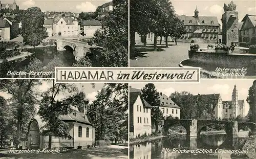 AK / Ansichtskarte Hadamar Westerwald Brueckenvorstadt Untermarkt Brunnen Rathaus Herzenberg Kapelle Alte Bruecke Schloss Gymnasium Kat. Hadamar
