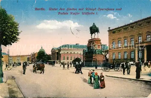 AK / Ansichtskarte Berlin Unter den Linden Koenigliches Opernhaus Palais Kaiser Wilhelm I Denkmal Reiterstandbild Kat. Berlin